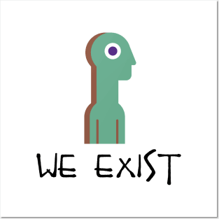 we exist Posters and Art